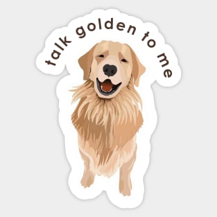 Talk GOLDEN to me GOLDEN RETRIEVER Sticker